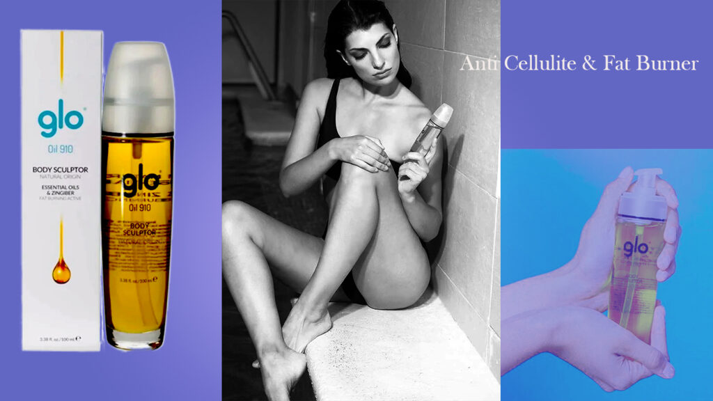 Glo Oil910 - Anti Cellulite and Fat Burner Oil